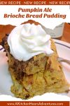 Pumpkin Ale Brioche Bread Pudding blends soft brioche with the unique depth of pumpkin ale, creating a seasonal treat you won't forget. #PumpkinAleBreadPudding #FallBakingFrenzy #SeasonalSweets #CraftBeerDesserts #BriocheBreadPudding