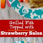 Packed with colors, flavors, textures, and Florida strawberries, this Strawberry Salsa Topped Grilled Fish is the perfect way to warm up during the holidays! #SundaySupper