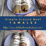 Simple Ground Beef Tamales have simple ingredients but taste so delicious!  Making the filling and the masa is simple. The hardest part is filling and stuffing the tamales. But that’s the fun part, too! #OurFamilyTable