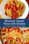 Impress your dinner guests with this deceptively simple Blistered Tomato Pasta with Chicken. The blistered tomatoes add a burst of flavor to the tender chicken and al dente pasta. #inseason #freshtomatoes #tomatopasta #chickenrecipe #chickenandpasta #PastaLoversDelight #FoodieFaves #HealthyEats #TomatoObsessed